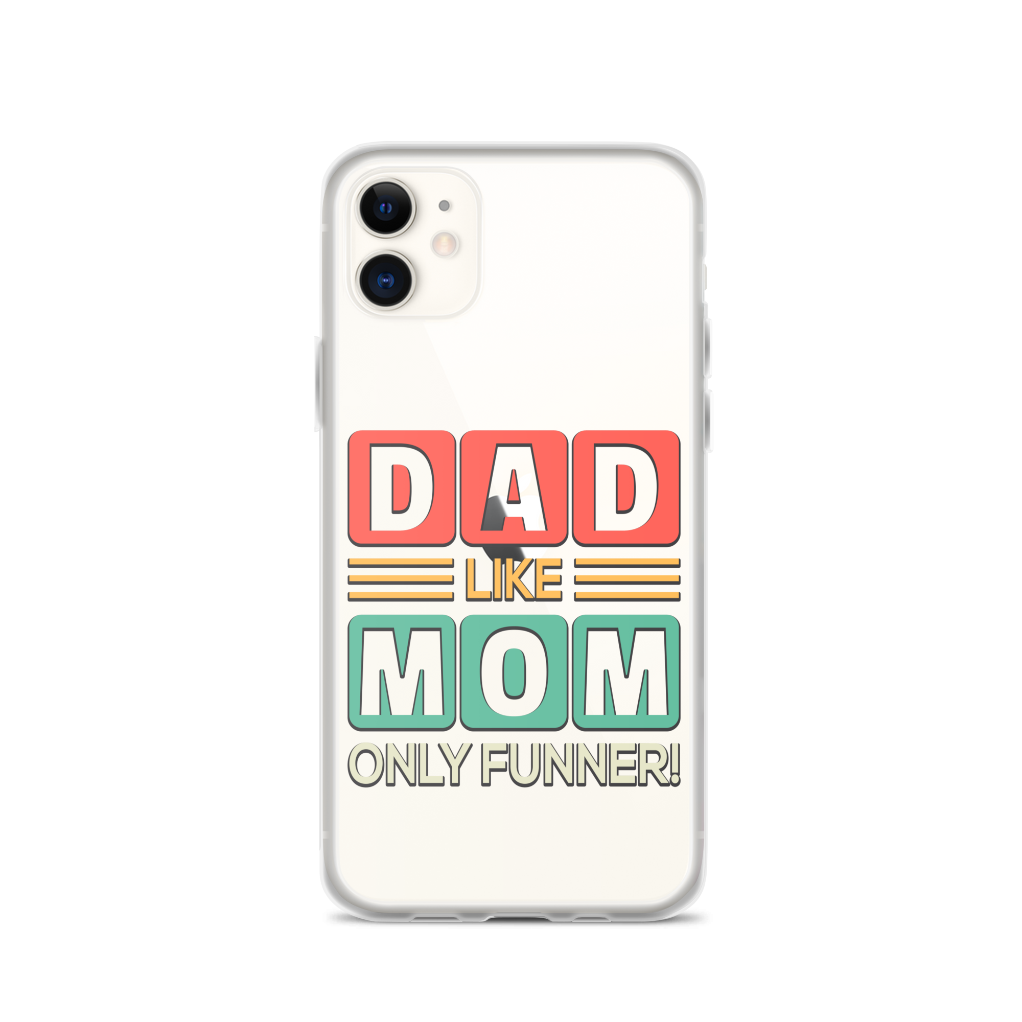 Dad Like Mom Only Funnier Clear Case for iPhone®