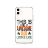 This What An Awesome Dad Looks Like Clear Case for iPhone®