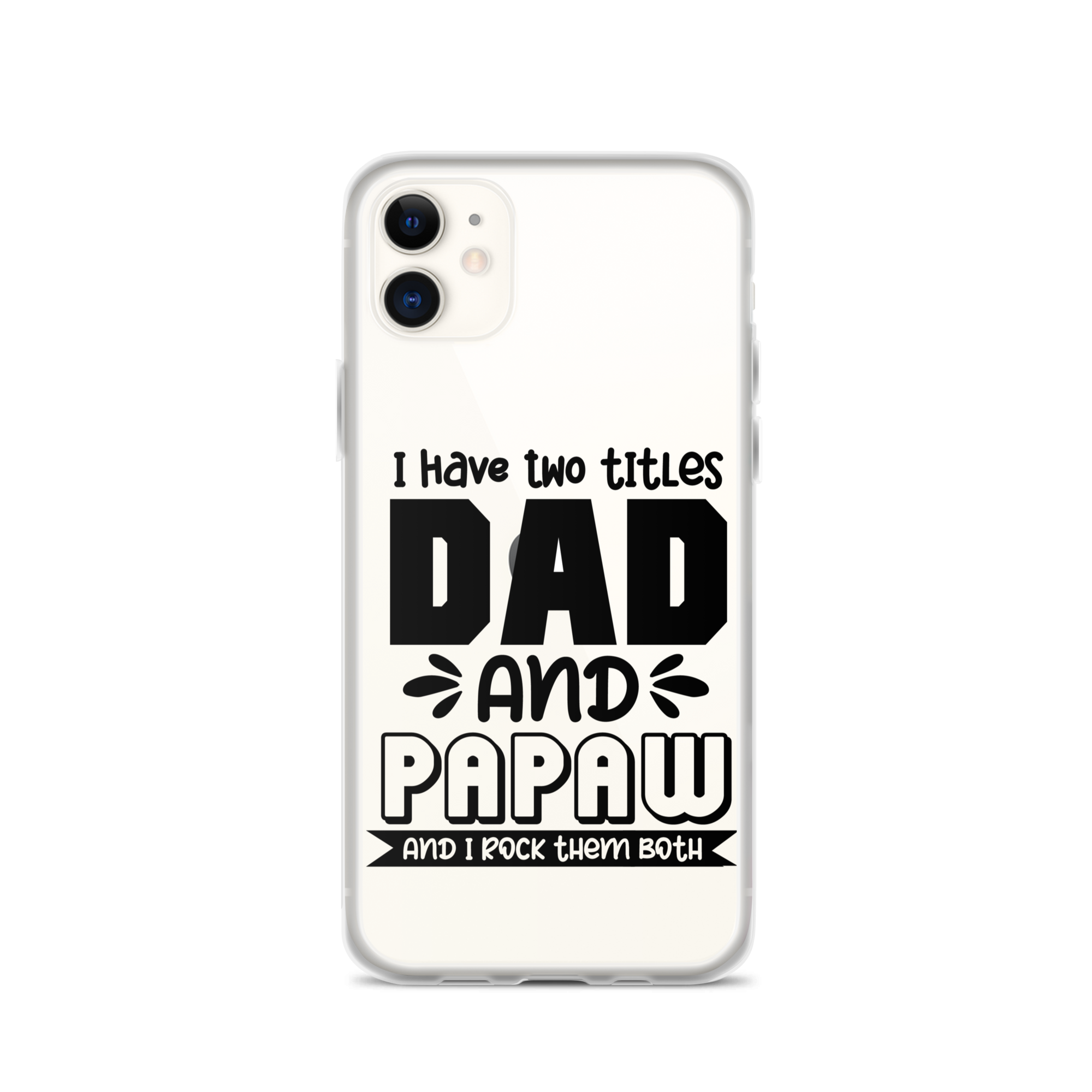 I Have Two Titles Dad And Papaw And I Rock Them Both Clear Case for iPhone®