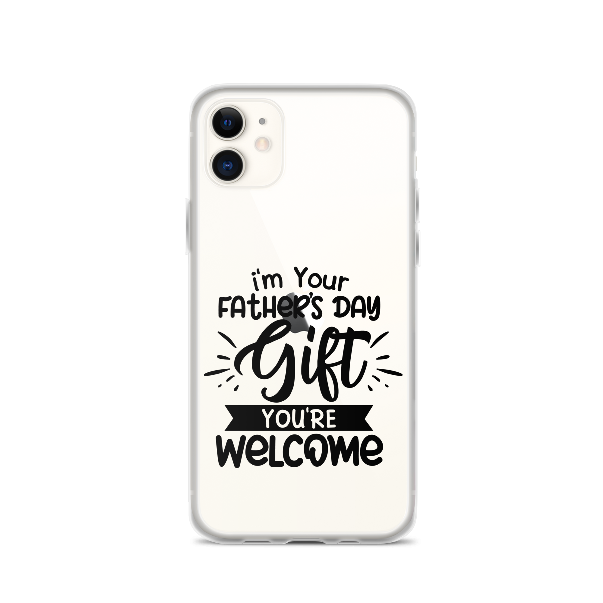 I'm Your Father's Day Gift You're Welcome Clear Case for iPhone®