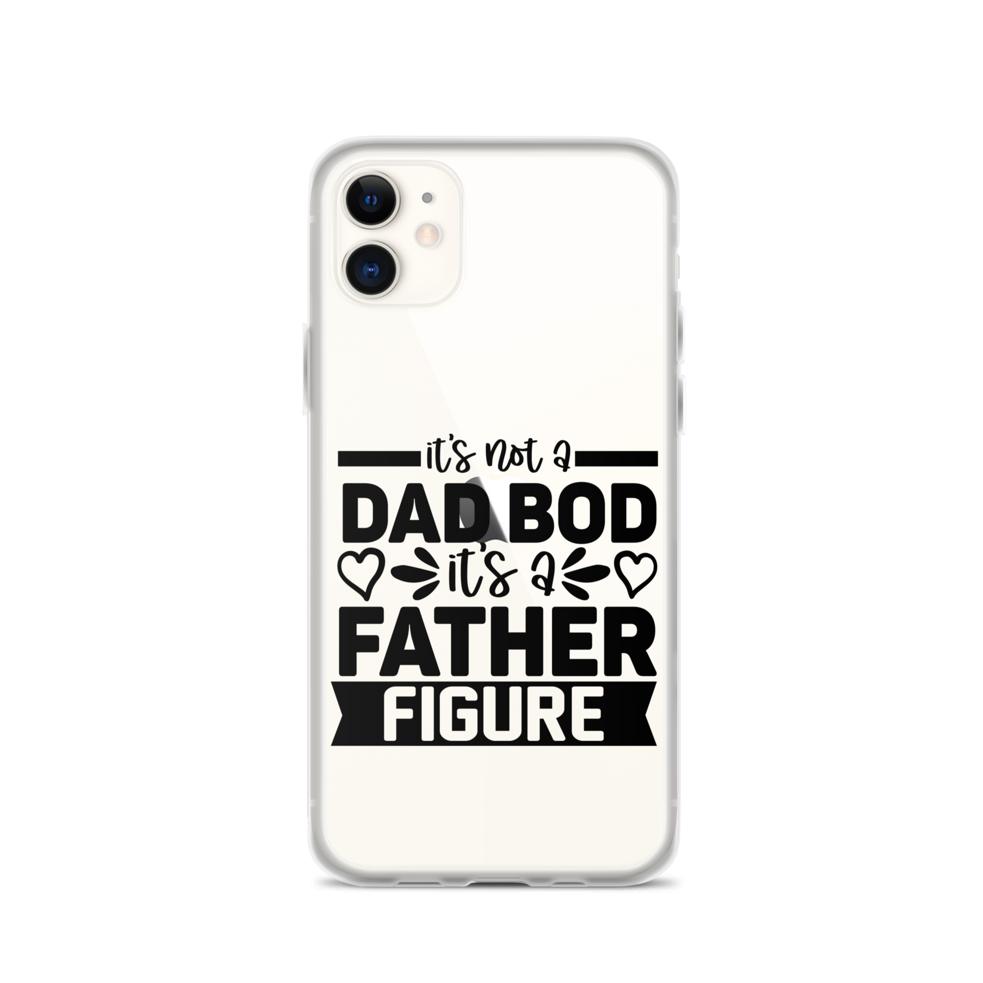 It's Not A Dad Bod It's A Father Figure Clear Case for iPhone®