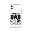 My Dad Can Fix Anything Clear Case for iPhone®