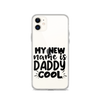 My New Name Is Daddy Cool Clear Case for iPhone®