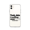 Dad Joke Loading... Please Wait Clear Case for iPhone®