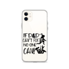 If Dad Can't Fix It No One Can! Clear Case for iPhone®