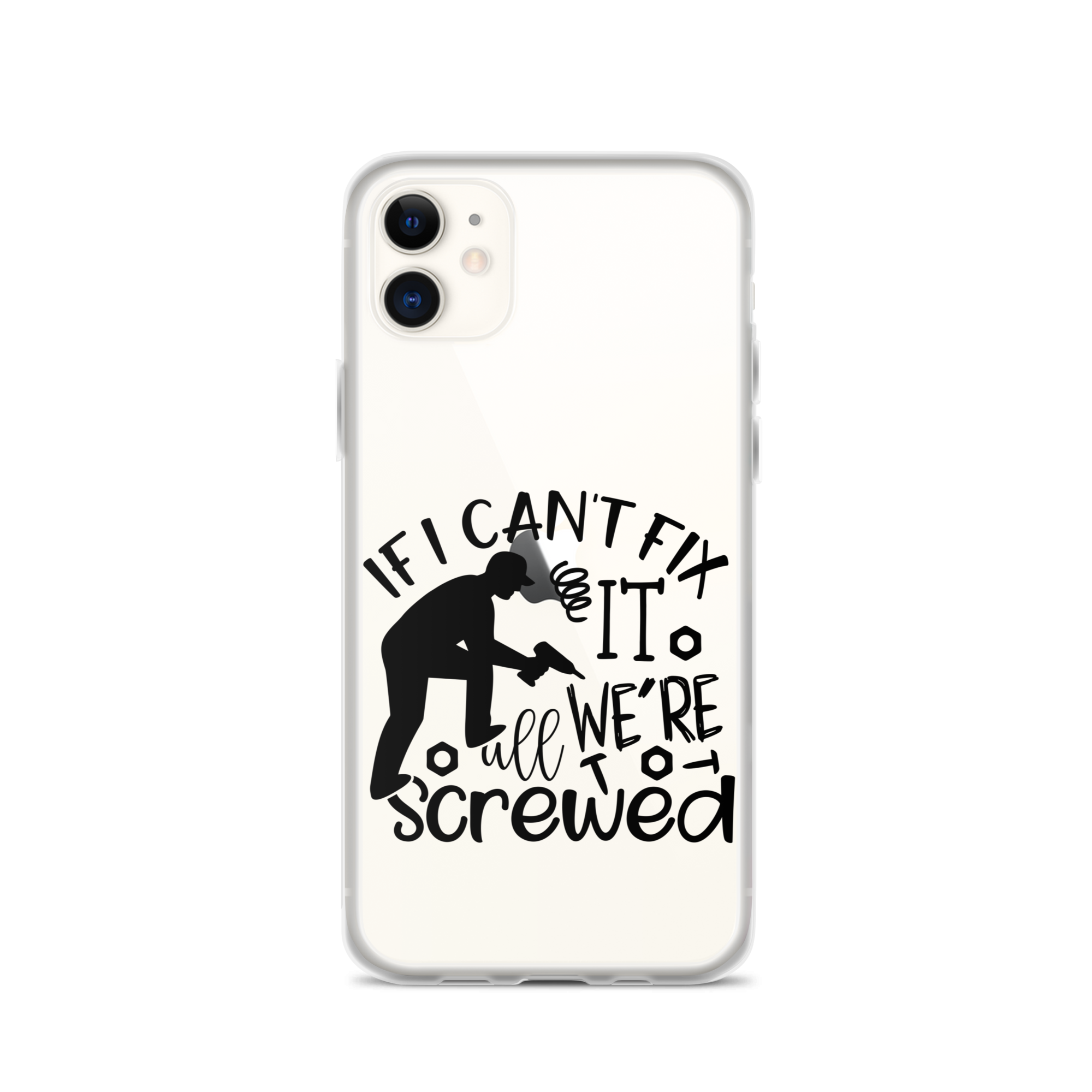 If I Can't Fix It We're All Screwed Clear Case for iPhone®