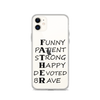 Funny Patient Strong Happy Devoted Brave Clear Case for iPhone®