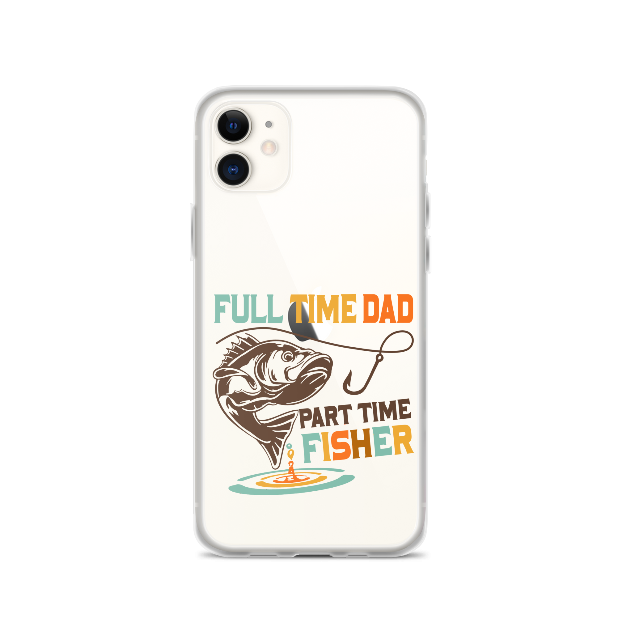 Full Time Dad Part Time Fisher Clear Case for iPhone®