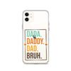 Dada. Daddy. Dad. Bruh. Clear Case for iPhone®