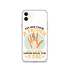 Any Man Can Be A Father But It Takes Someone Special To Be A Father Clear Case for iPhone®