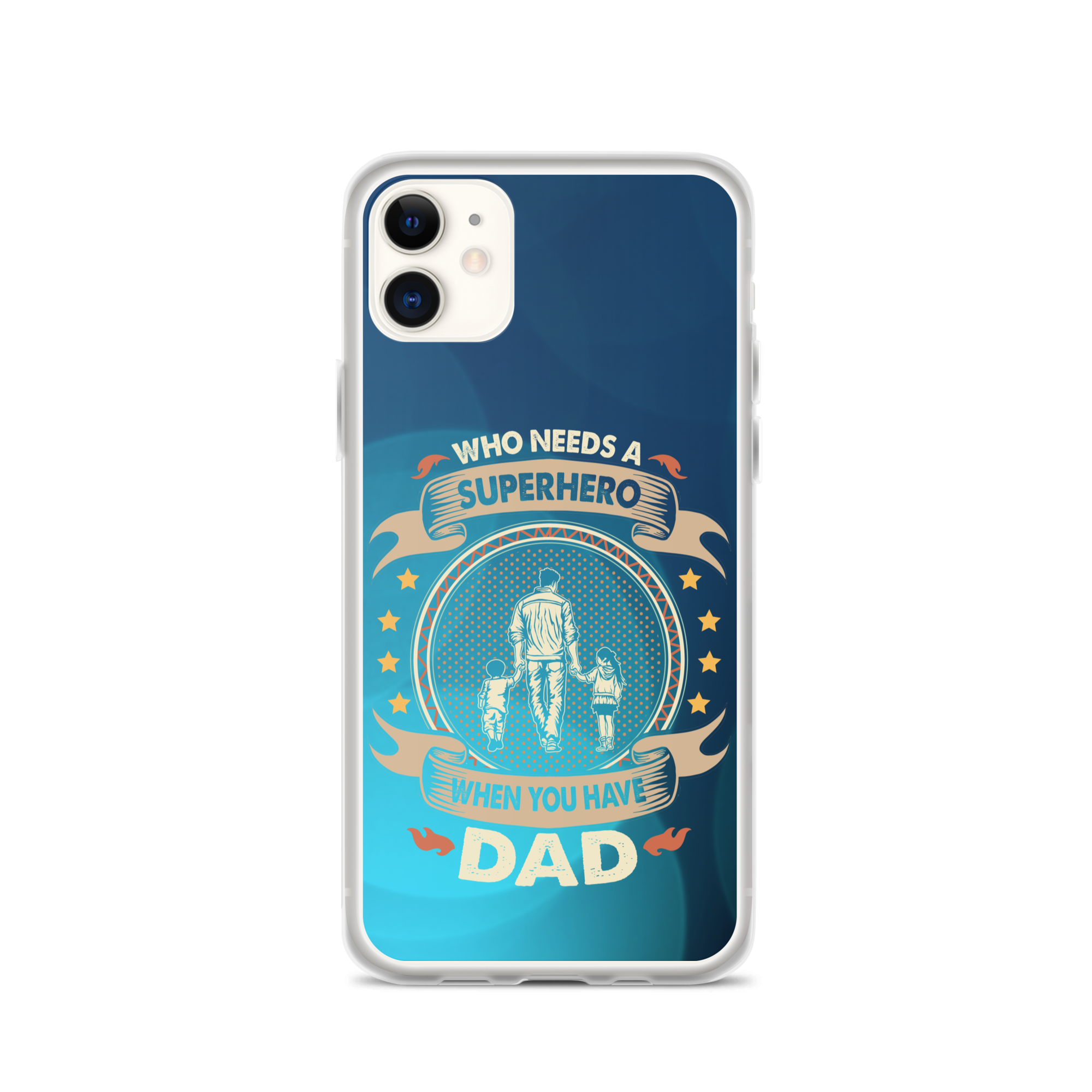 Who Needs A Superhero When You Have Dad Clear Case for iPhone®