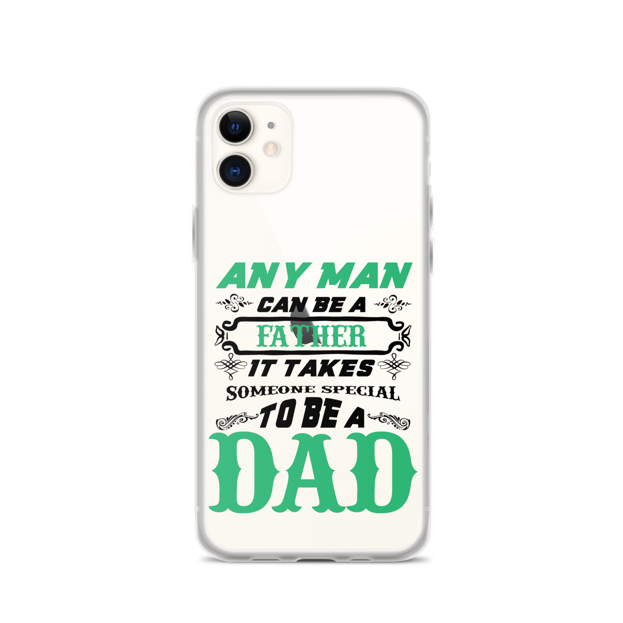 Any Man Can Be A Father It Takes Someone Special To Be A Dad Clear Case for iPhone®