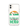 Dad My First Love My Forever Hero Clear Case for iPhone®