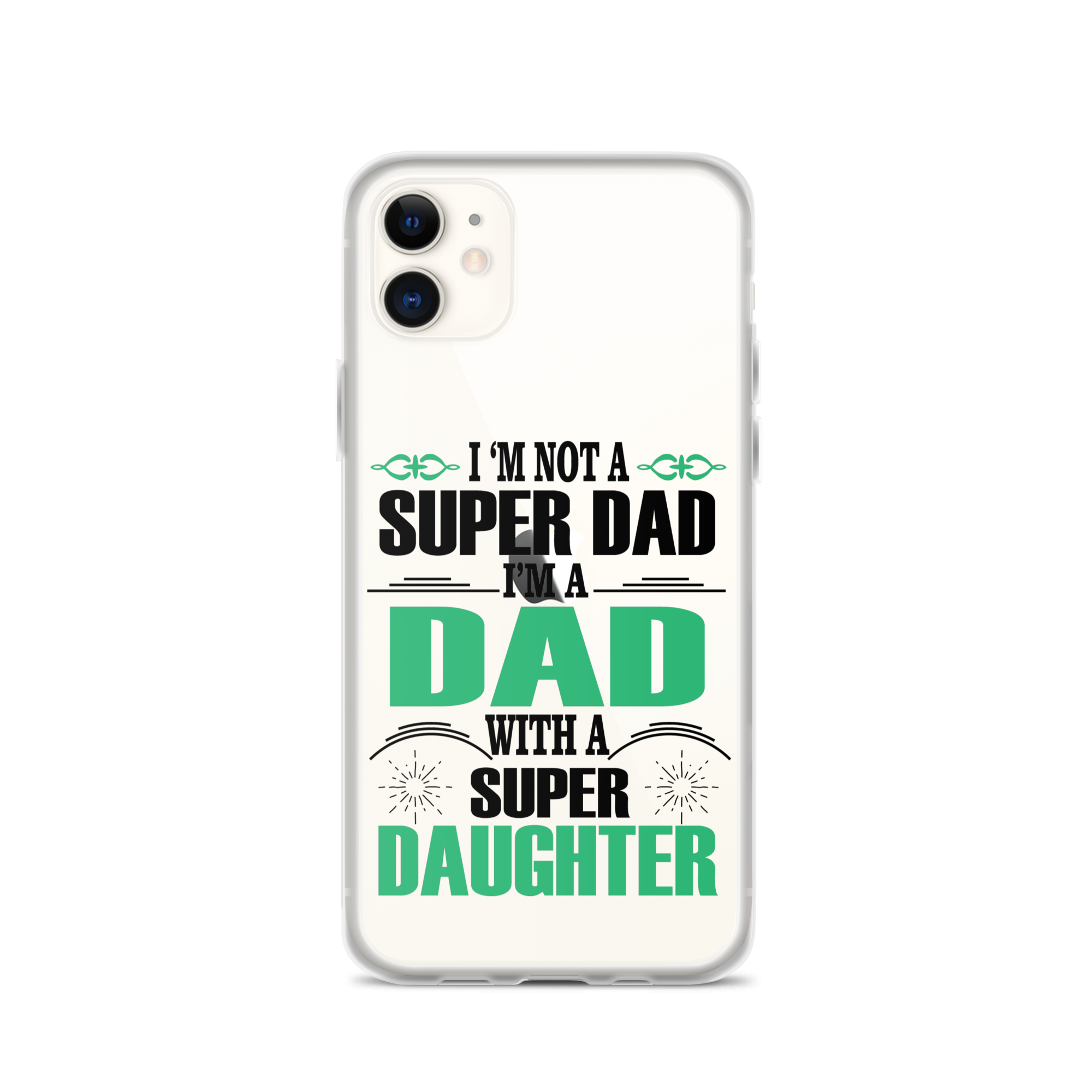 I'm Not A Super Dad I'm A Dad With A Super Daughter Clear Case for iPhone®