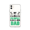 My Favorite People Call Me Dad Clear Case for iPhone®