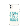 Daddy Is My Hero Clear Case for iPhone®