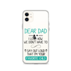 Dear Dad I Love How We Don't Have To Say Out Loud That I'm Your Favorite Child Clear Case for iPhone®