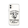 Today's Mission Keep The Tiny Human Alive Clear Case for iPhone®