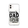 Cheer Dad Th Only Thing I Flip Is My Wallet Clear Case for iPhone®