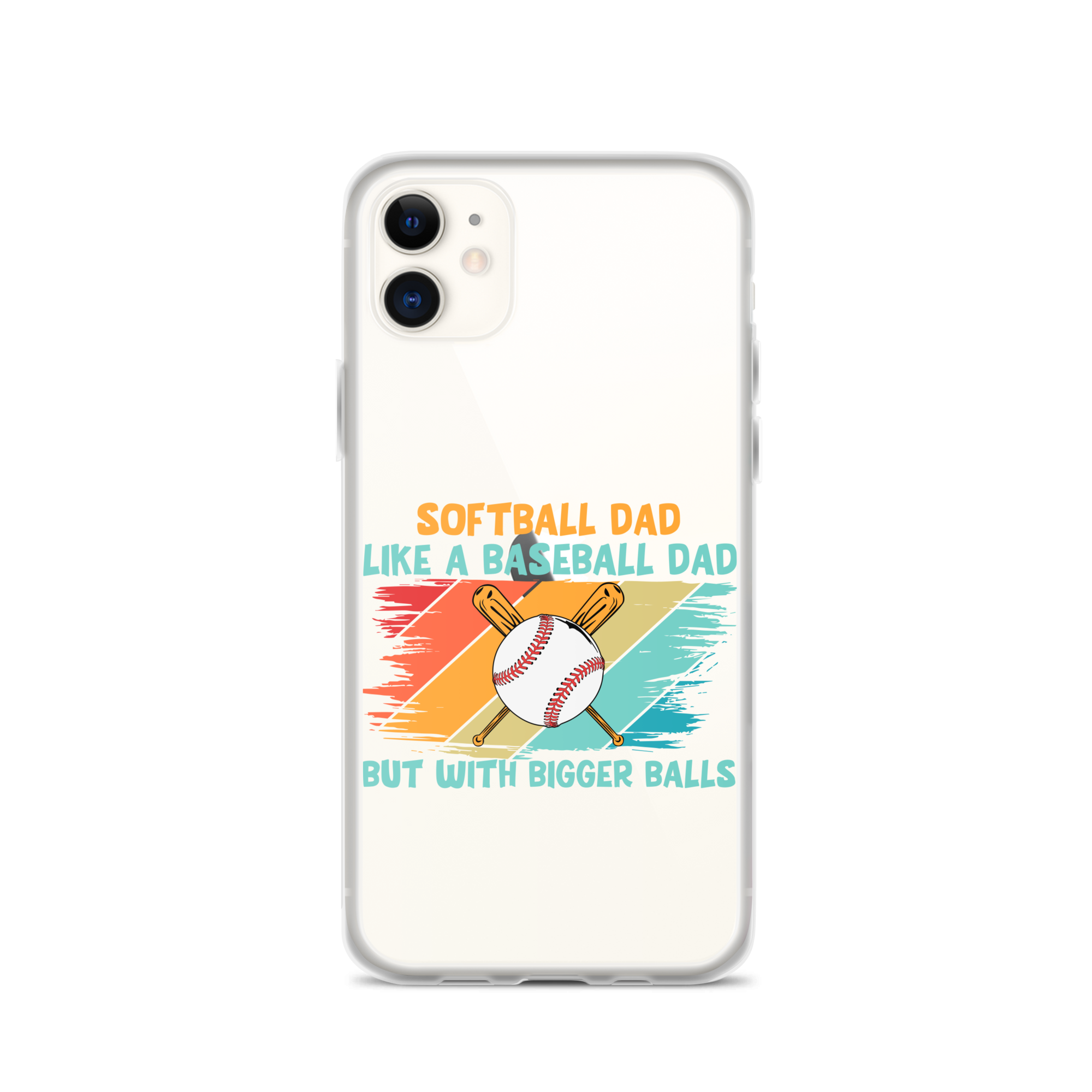 Softball Dad Like A Baseball Dad But With Bigger Balls Clear Case for iPhone®