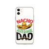 Nacho Average Dad Clear Case for iPhone®