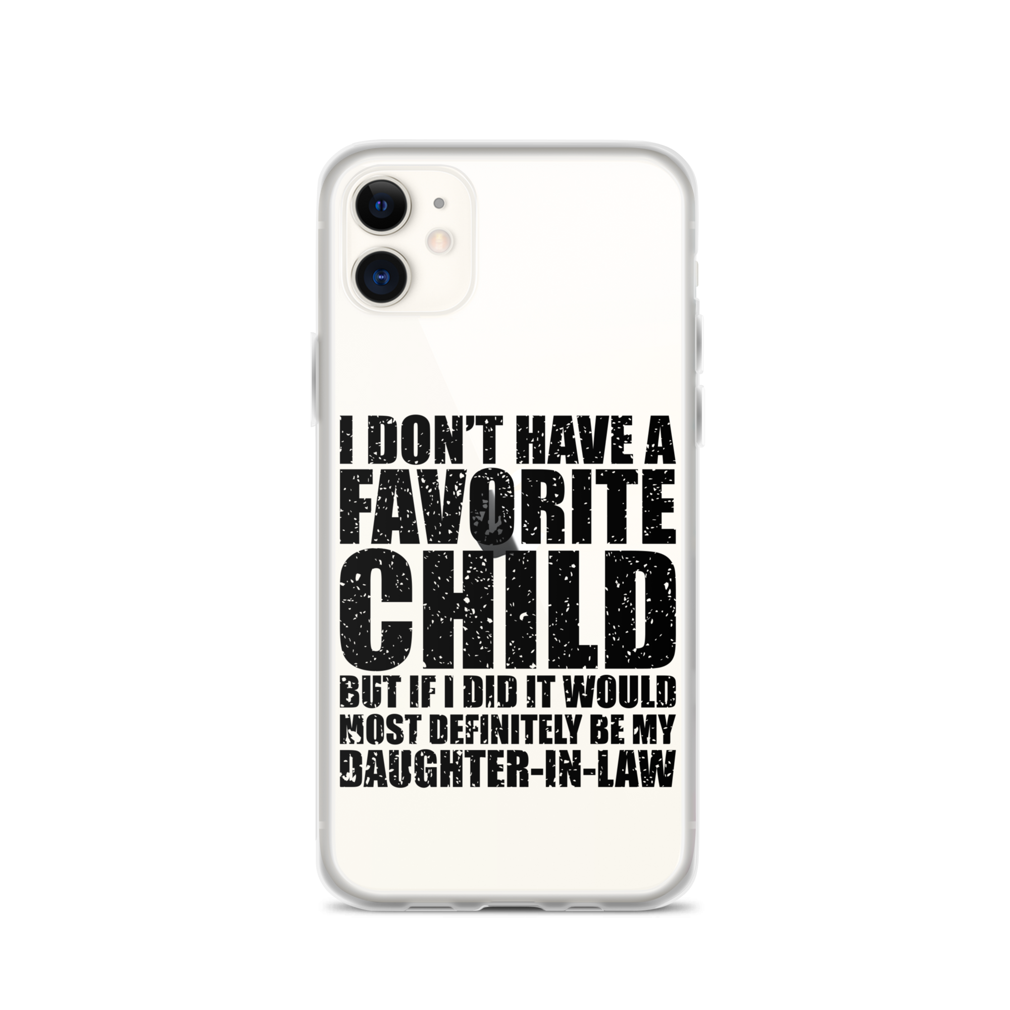 I Don't Have A Favorite Child But If I Did It Would Most Definitely Be My Daughter-In-Law Clear Case for iPhone®