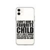 I Don't Have A Favorite Child But If I Did It Would Most Definitely Be My Daughter-In-Law Clear Case for iPhone®