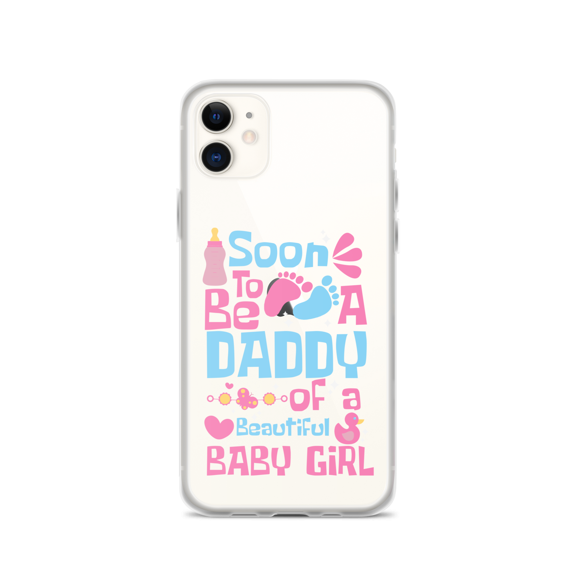 Soon To Be A Daddy Of A Beautiful Baby Girl Clear Case for iPhone®