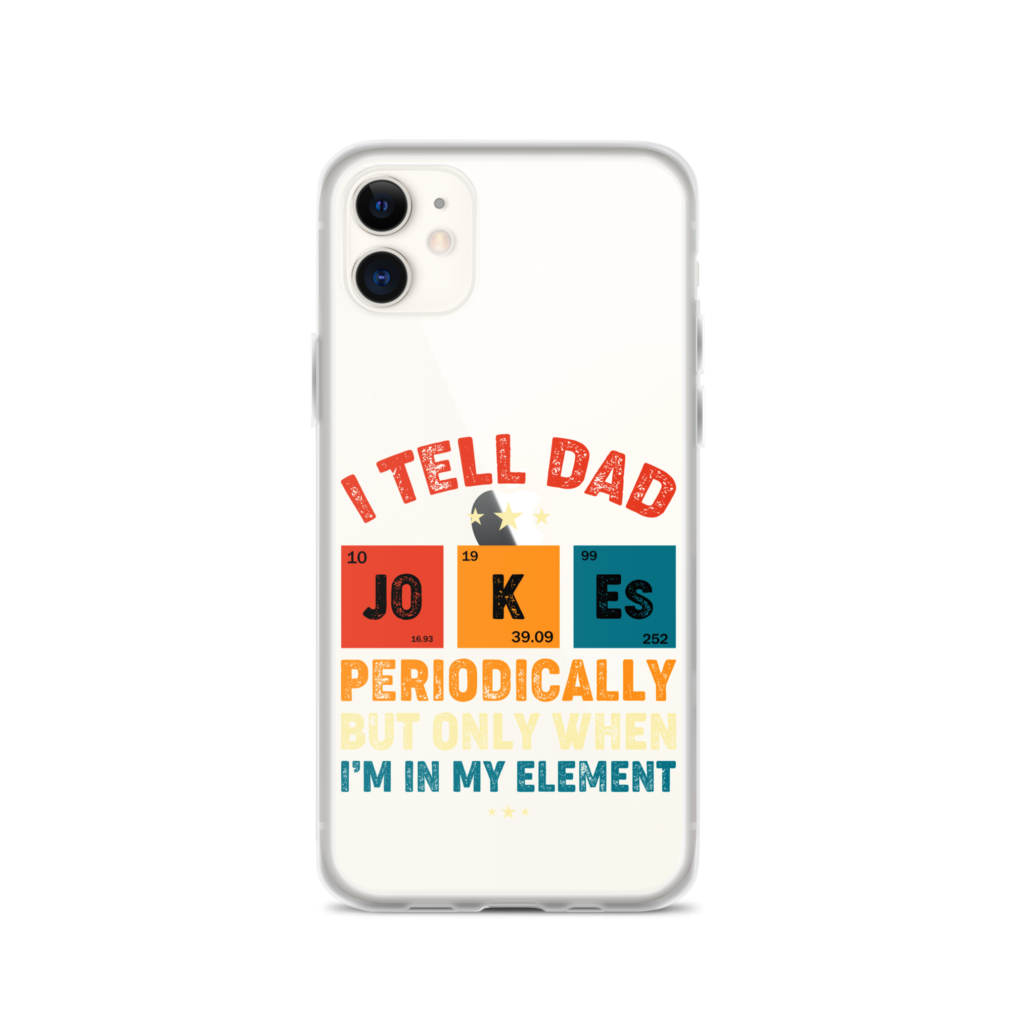 I Tell Dad Jokes Periodically But Only When I'm In My Element Clear Case for iPhone®