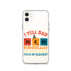 I Tell Dad Jokes Periodically But Only When I'm In My Element Clear Case for iPhone®