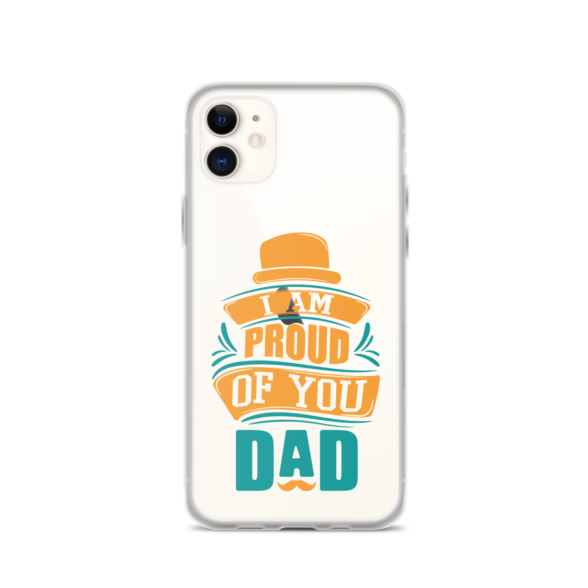 I Am Proud Of You Dad Clear Case for iPhone®