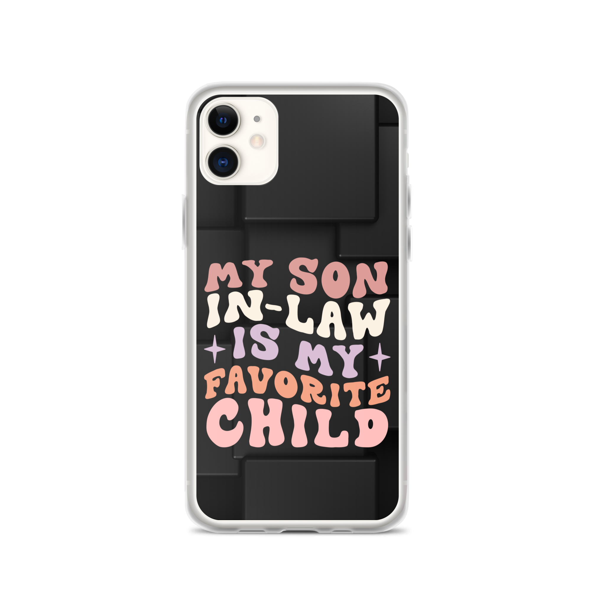 My Son-In-Law Is My Favorite Child Clear Case for iPhone®