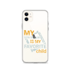 My Son-In-Law Is My Favorite Child Clear Case for iPhone®