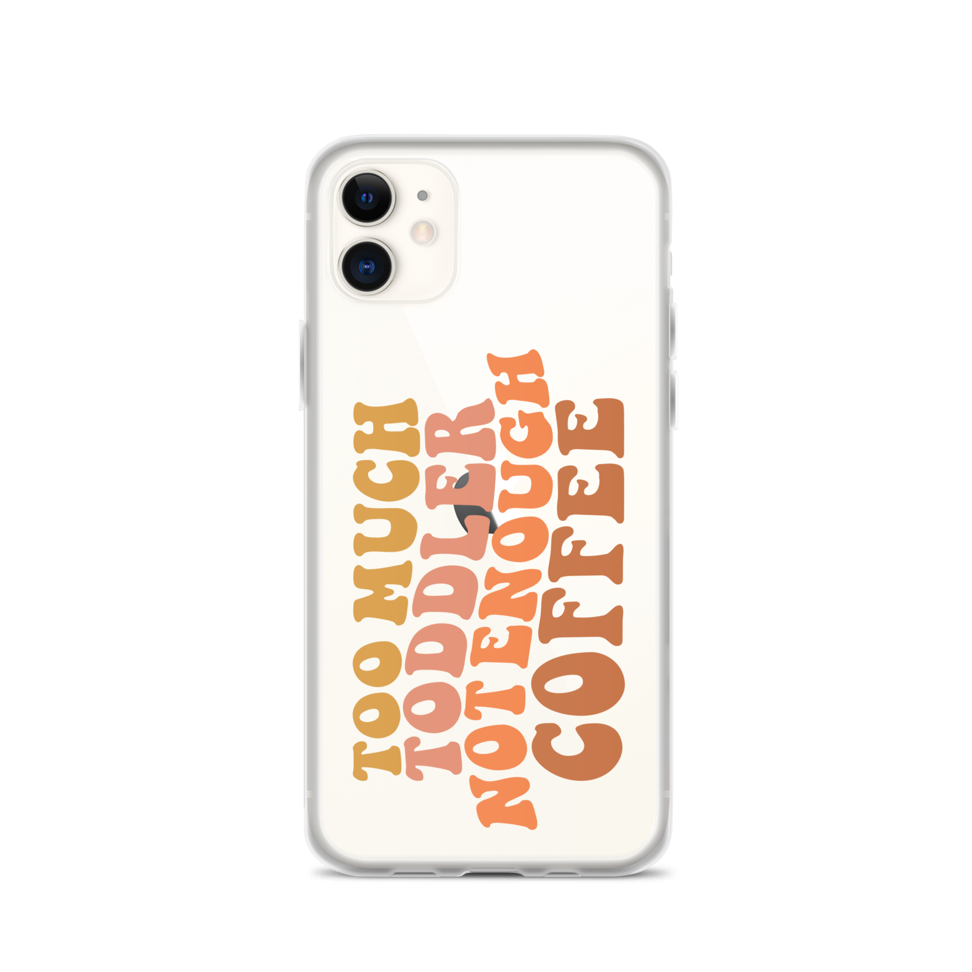 Too Much Toddler Not Enough Coffee Clear Case for iPhone®