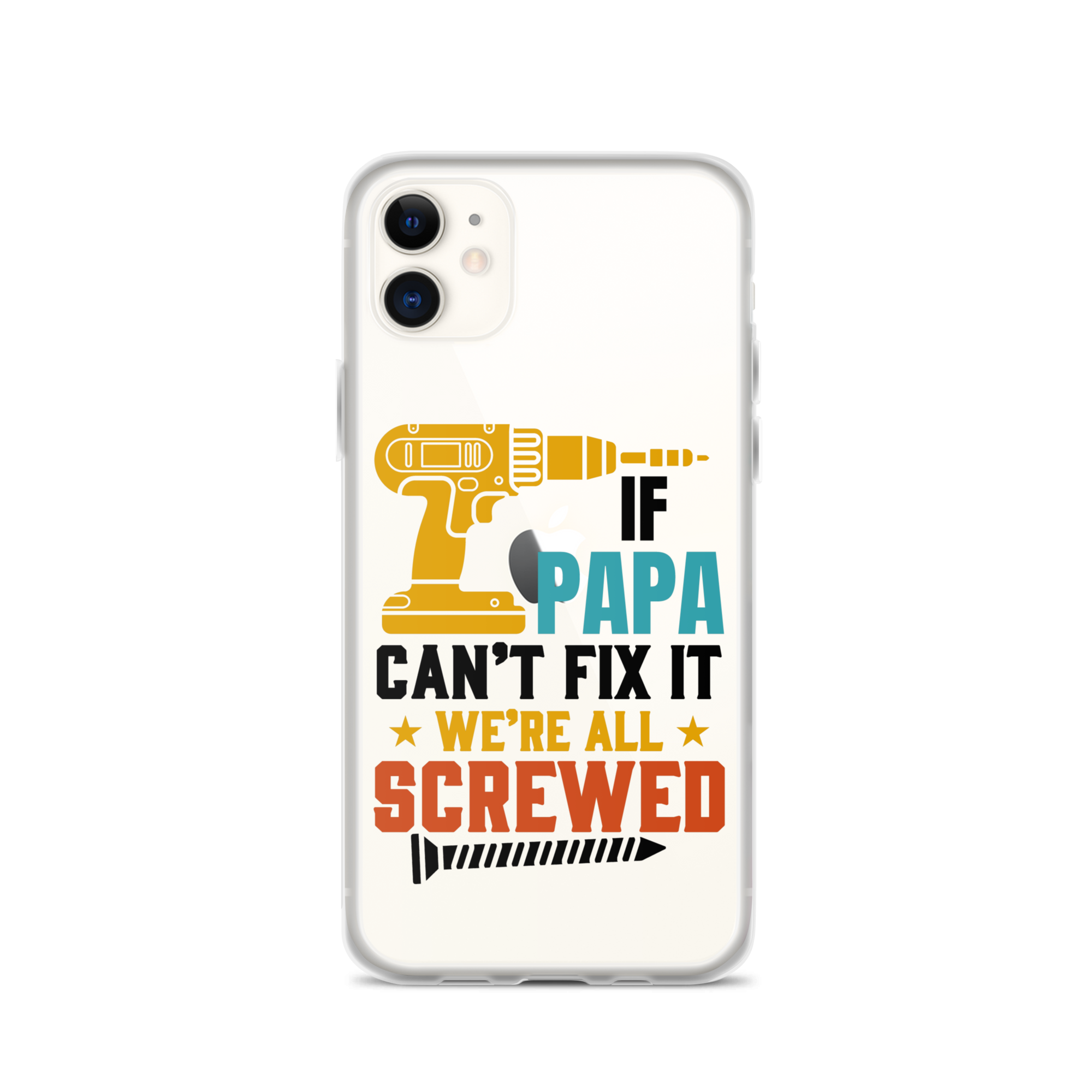 If Papa Can't Fix It We're All Screwed Clear Case for iPhone®