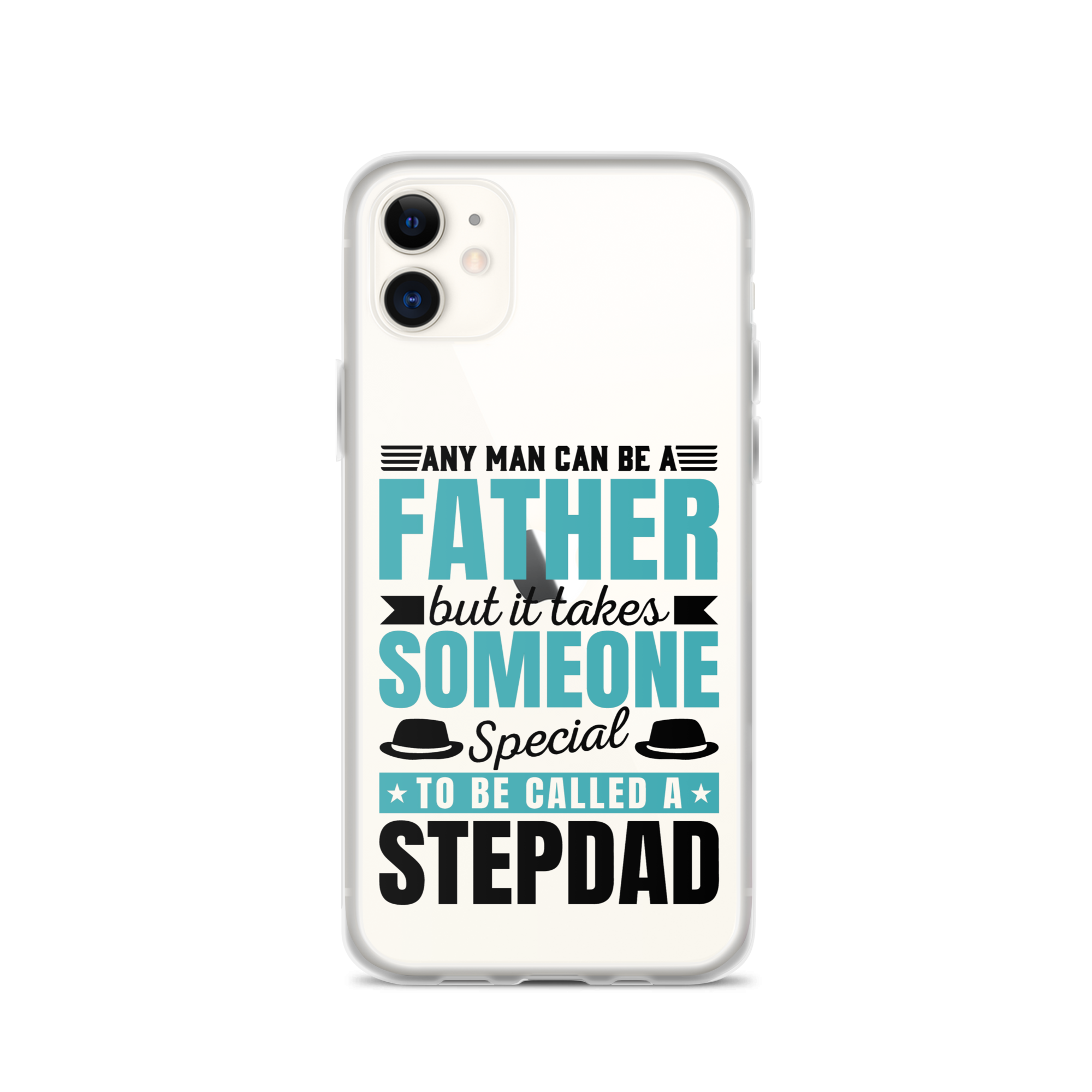 Any Man Can Be Father But It Takes Someone Special To Be Called A Stepdad Clear Case for iPhone®