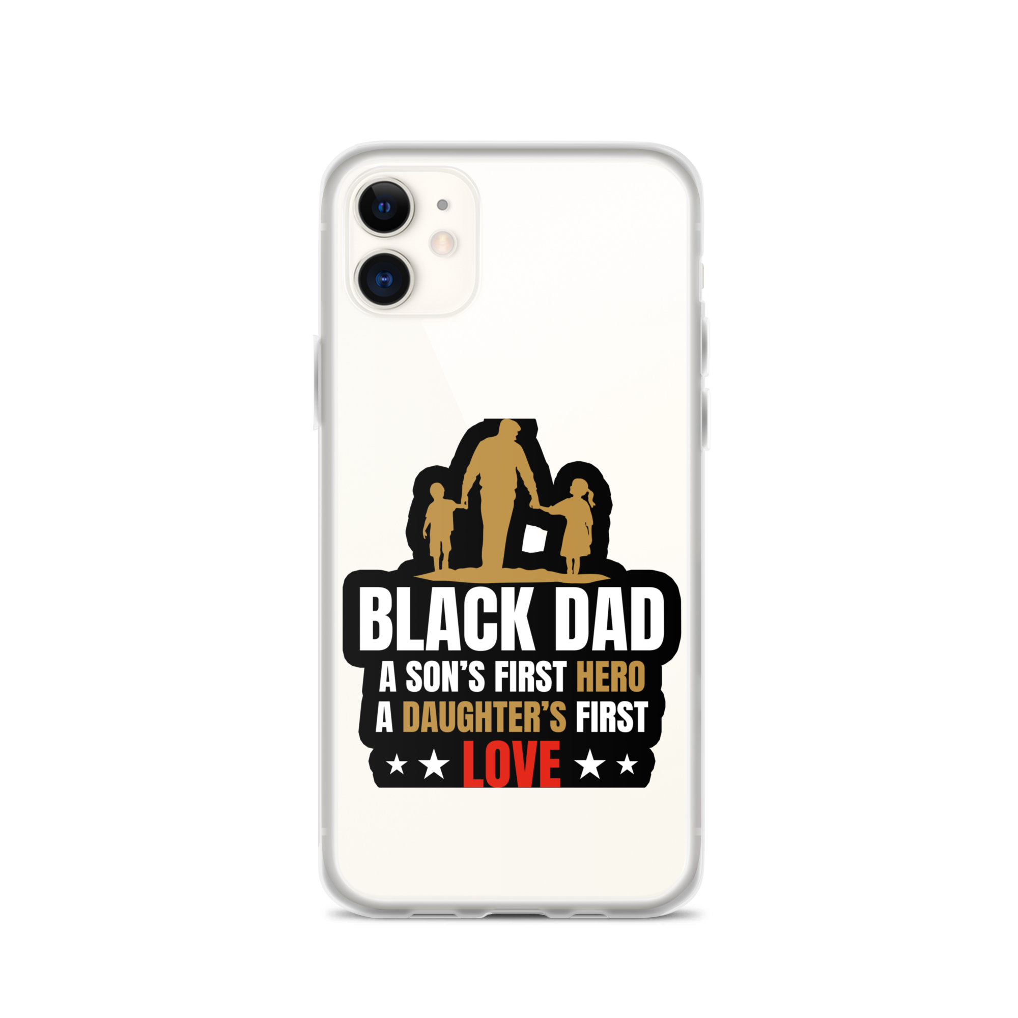 Black Dad A Son's First Hero A Daughter's First Love Clear Case for iPhone®