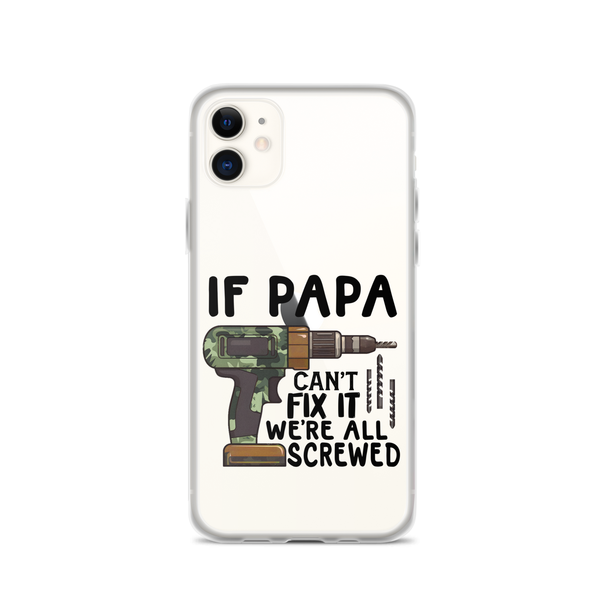 If Papa Can't Fix It We're All Screwed Clear Case for iPhone®