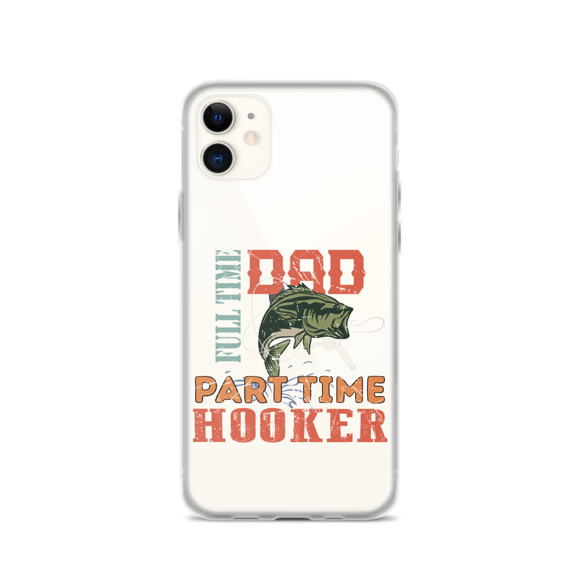 Dad Full Time Part Time Hooker Clear Case for iPhone®