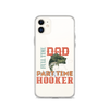 Dad Full Time Part Time Hooker Clear Case for iPhone®