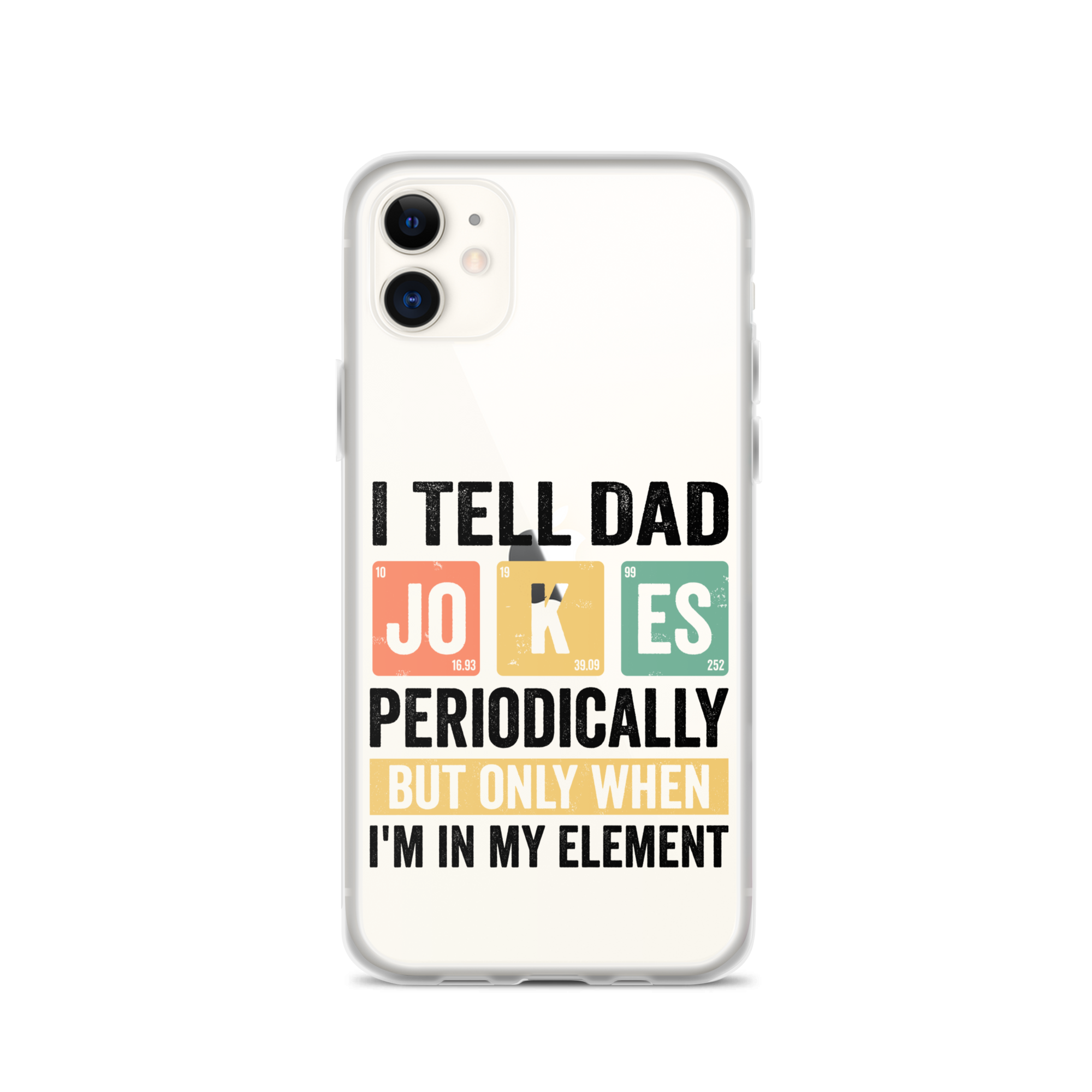 I Tell Dad Jokes Periodically When I'm In My Element Clear Case for iPhone®