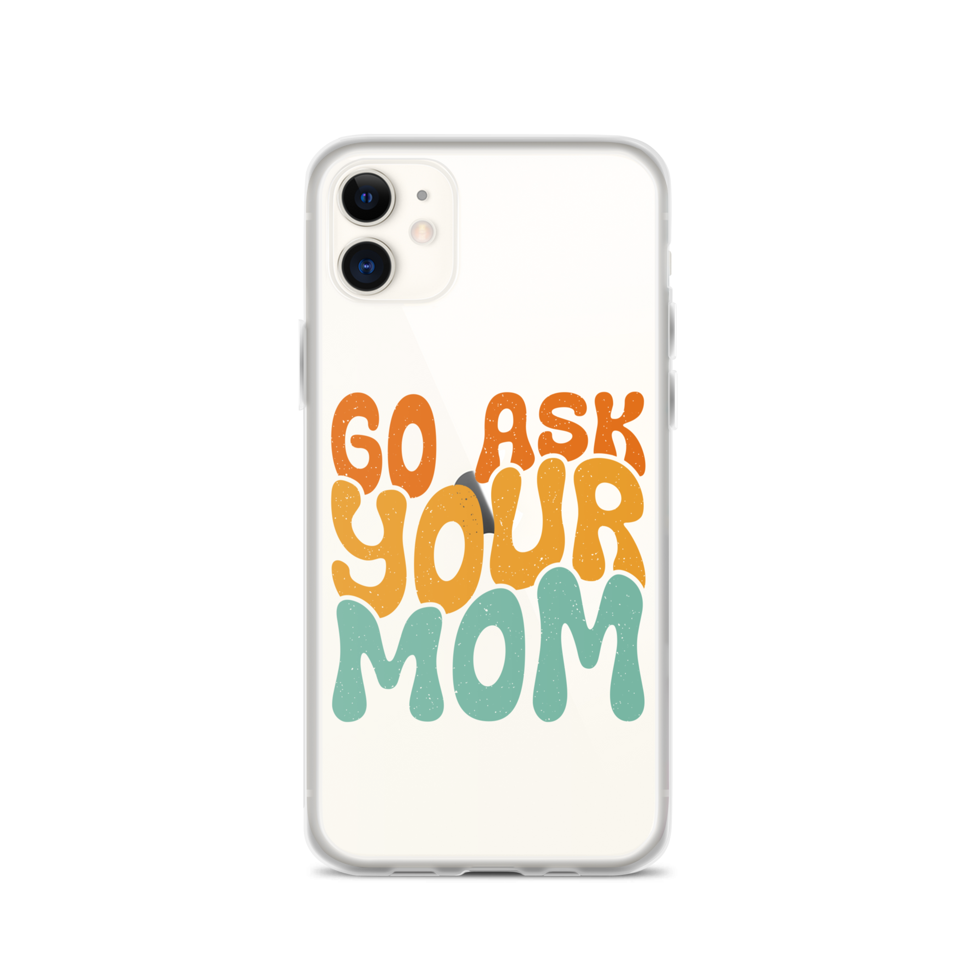 Go Ask Your Mom Clear Case for iPhone®