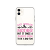 Any Woman Can Be A Mother But It Takes A Badass Mom To Be A Dad Too Clear Case for iPhone®