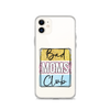 Bad Moms Club Clear Case for iPhone®