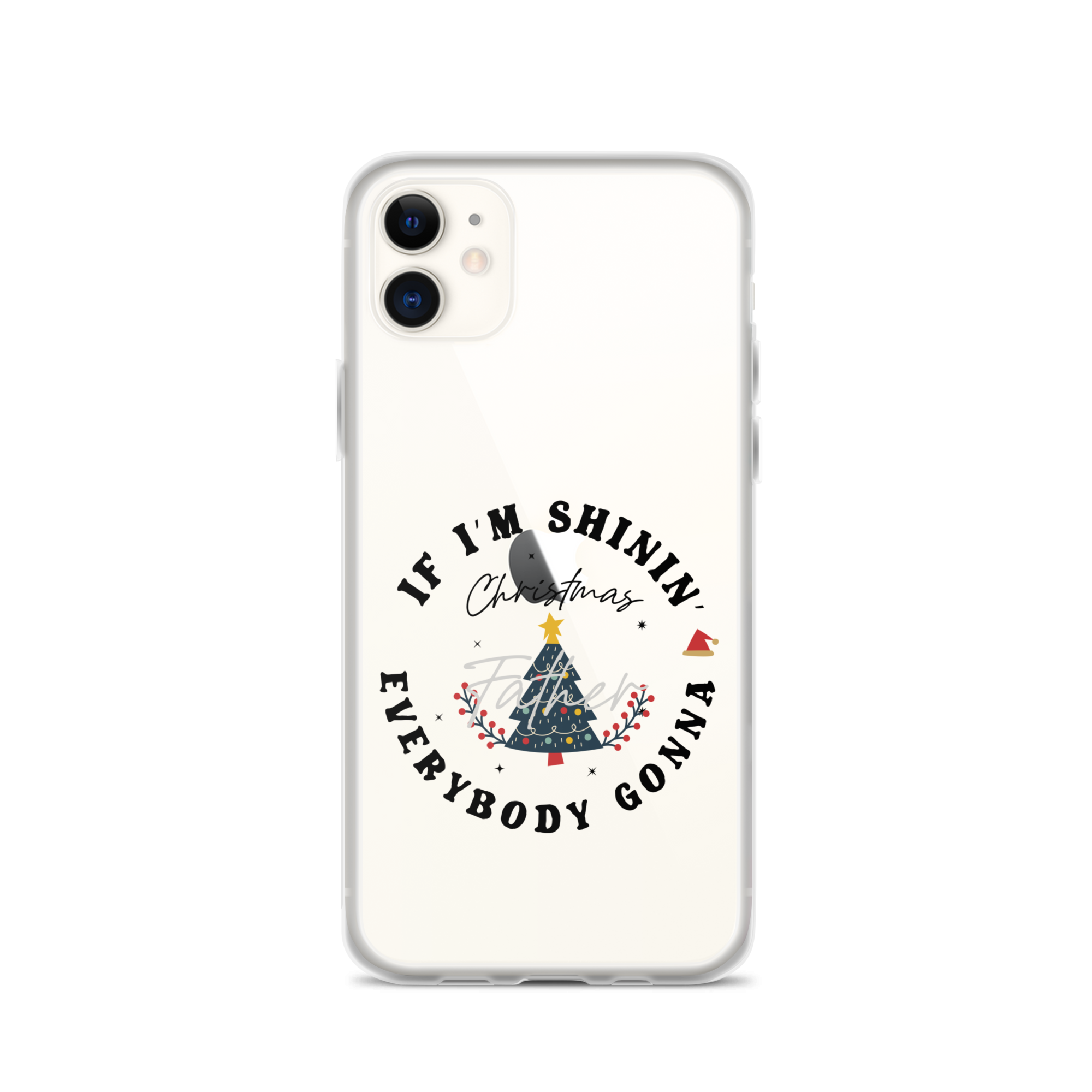 Christmas Father If I'm Shinin' Everybody Clear Case for iPhone®