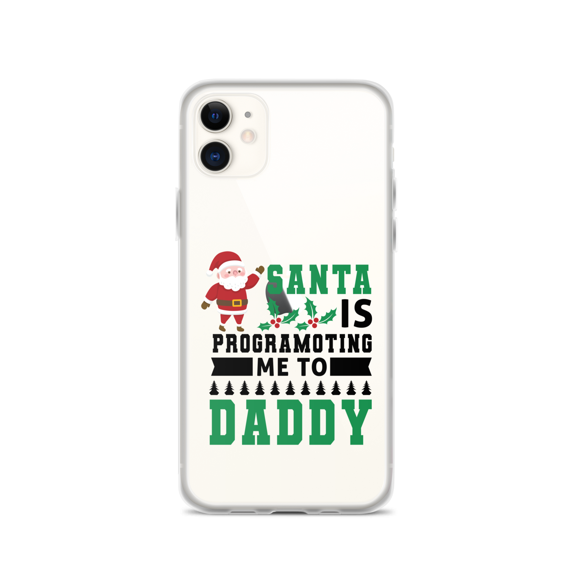 Santa Is Programoting Me To Daddy Clear Case for iPhone®