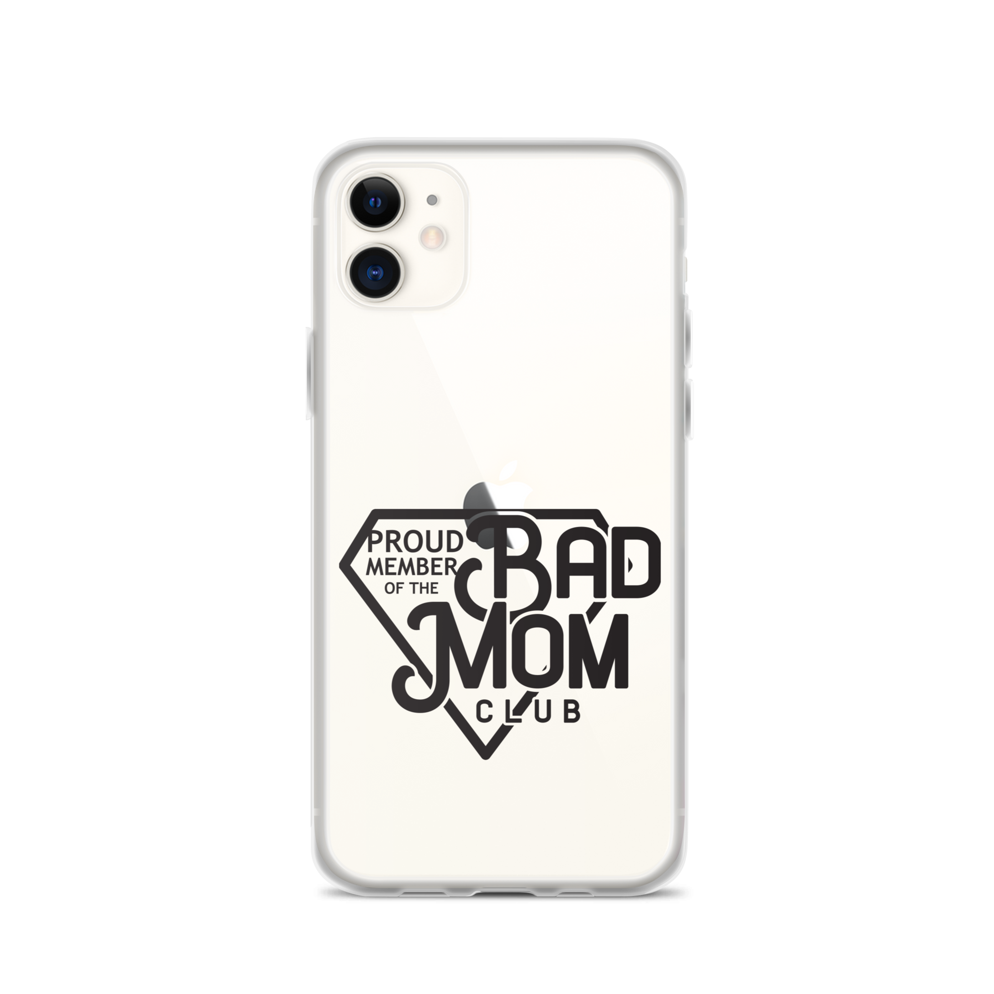 Proud Member Of The Bad Mom Club Clear Case for iPhone®