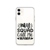 My Squad Call Me Mama Clear Case for iPhone®