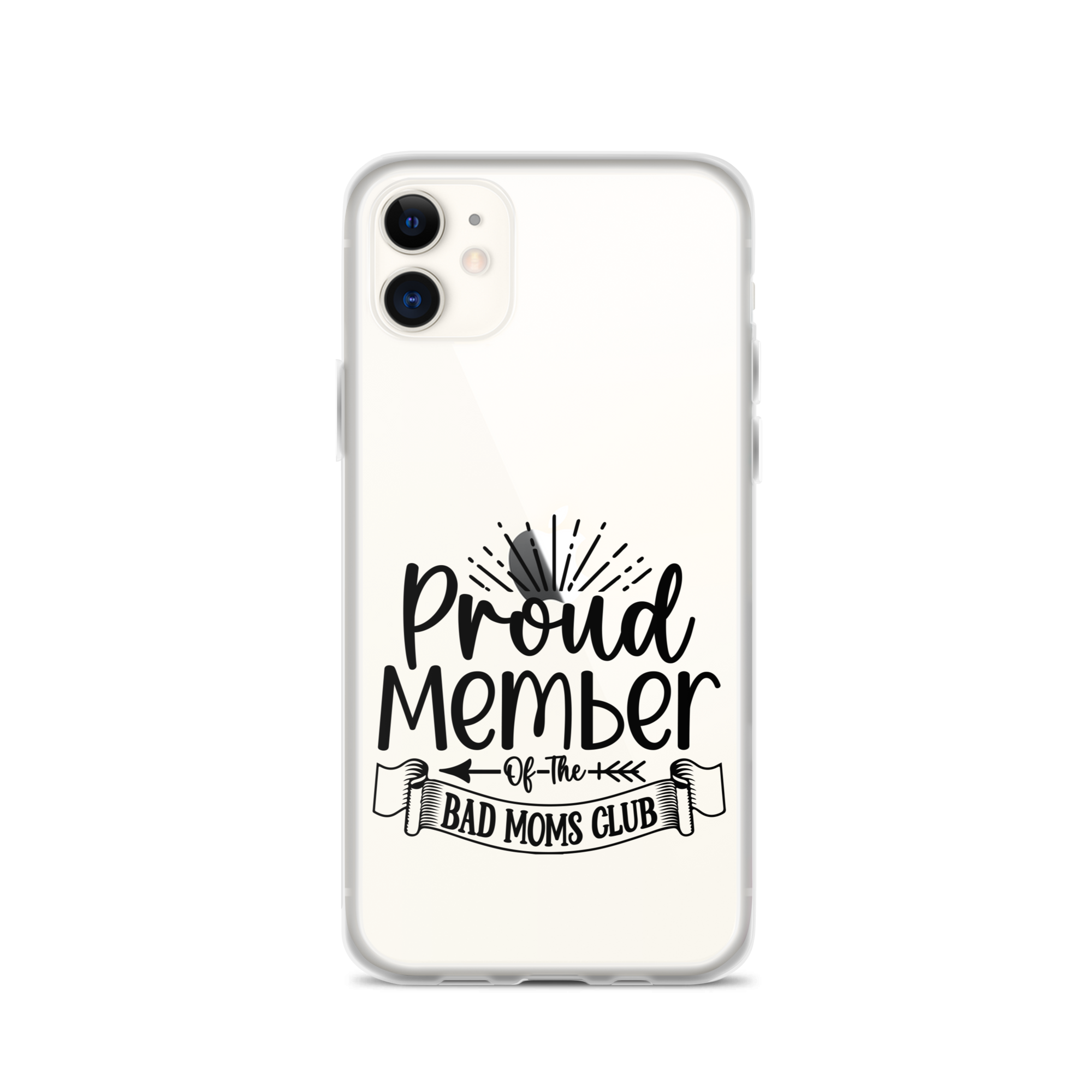 Proud Member Of The Bad Moms Club Clear Case for iPhone®