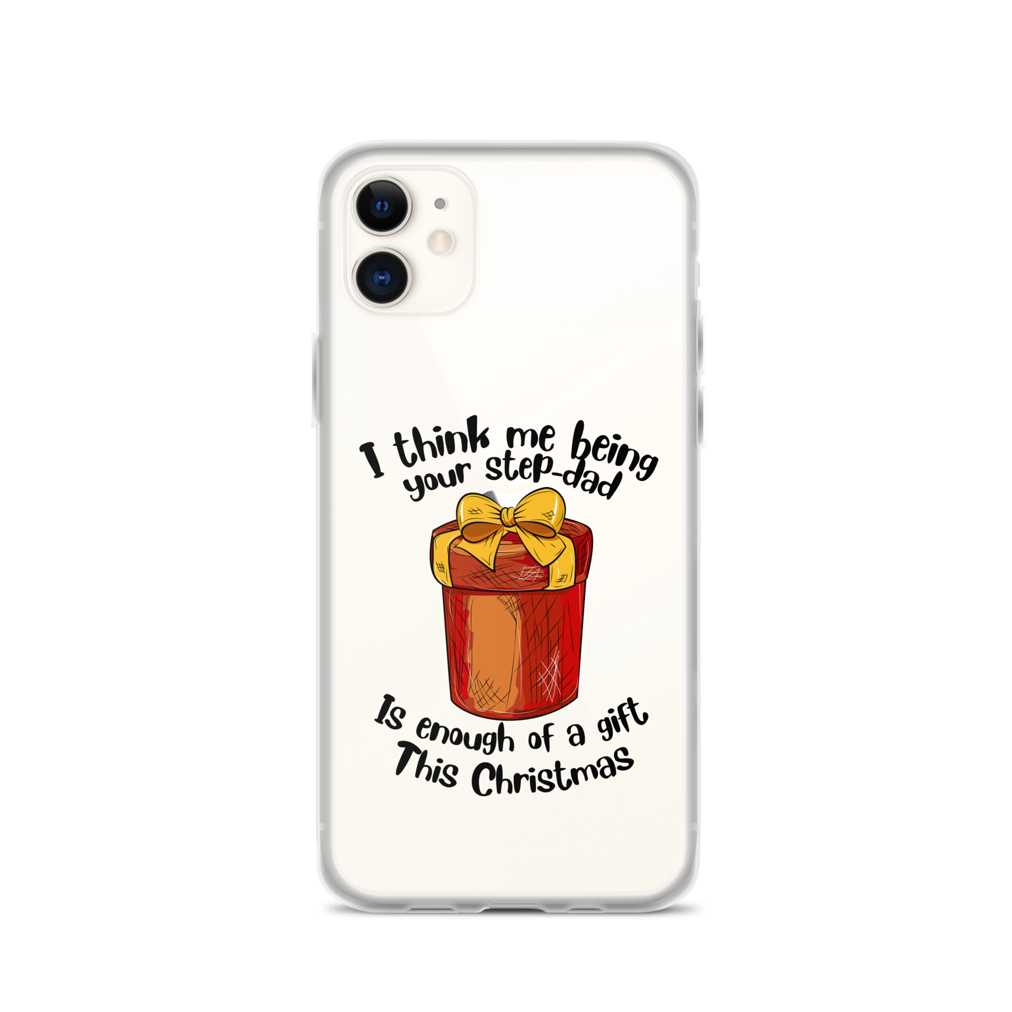 I Think Me Being Your Step Dad Is Enough Of A Gift This Christmas Clear Case for iPhone®